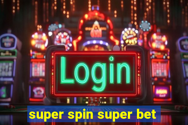 super spin super bet